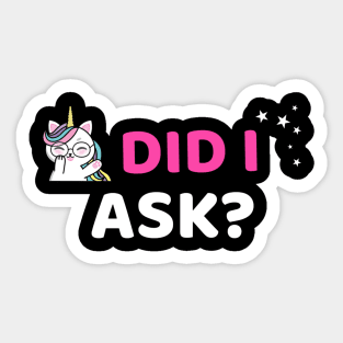 Did I ask? 9.0 Sticker